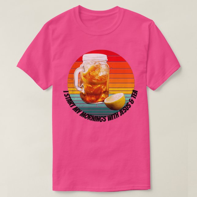 Camiseta I start my mornings with Jesus amp Tea (Frente do Design)