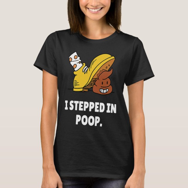 Camiseta I Stepped In Poop  u2013 I Hate Stepping In Dog Po (Frente)