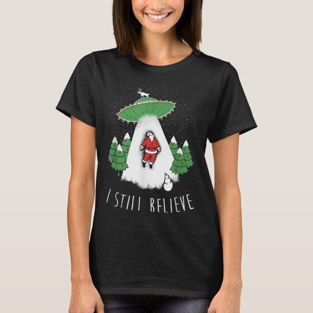 Camiseta I Still Believe Santa Claus Alien Spaceship Funny  (Frente)