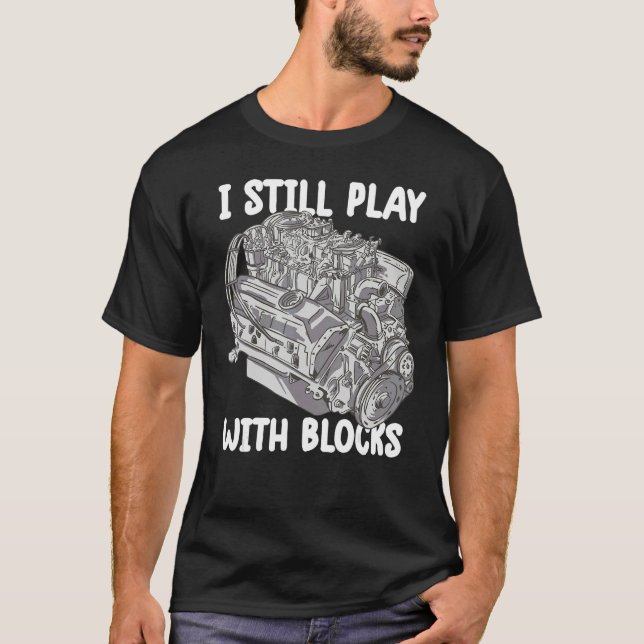 Camiseta i still play with blocks   Mechanic Motor Engine 4 (Frente)