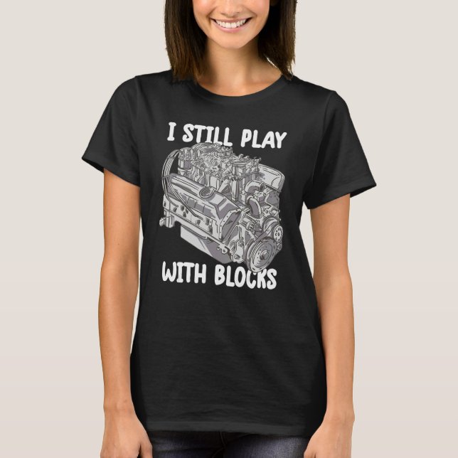 Camiseta i still play with blocks   Mechanic Motor Engine 4 (Frente)