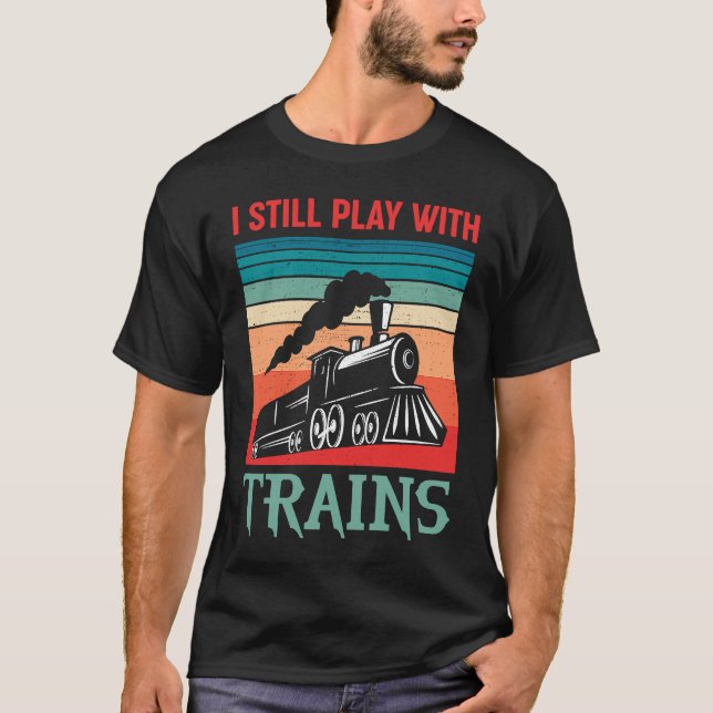 Camiseta I still play with trains retro train children (Frente)