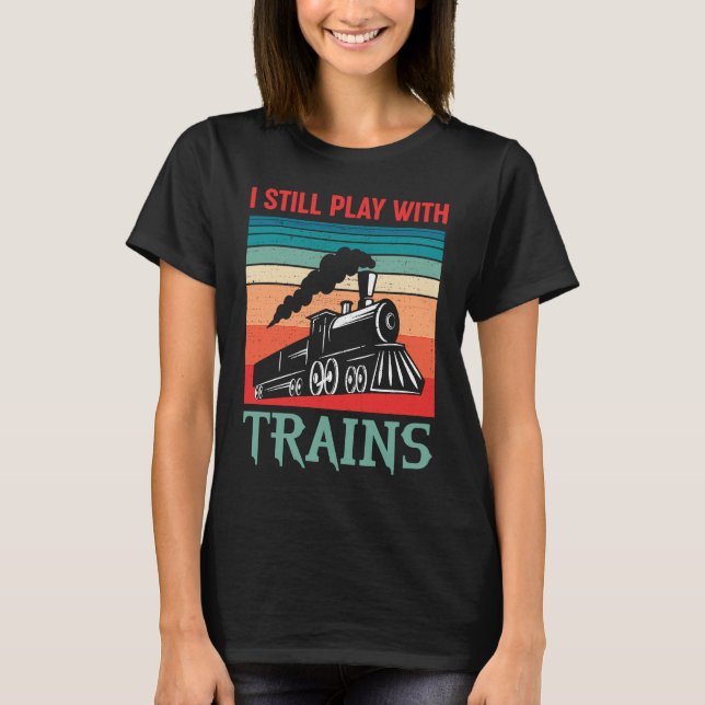 Camiseta I still play with trains retro train children (Frente)