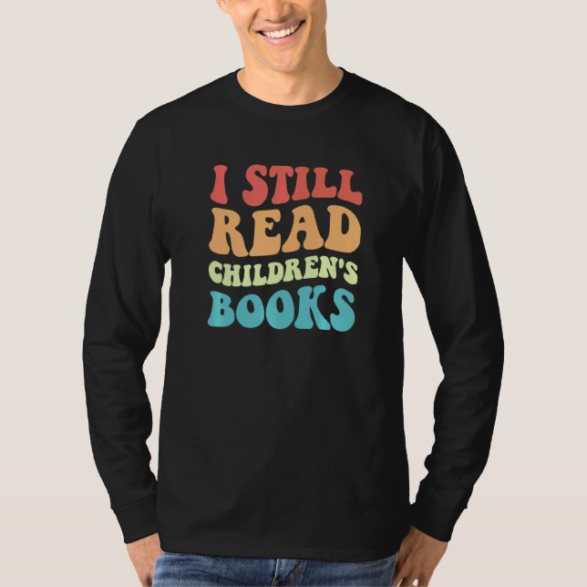 Camiseta I Still Read Children's Books  Reading Bookworm Te (Frente)