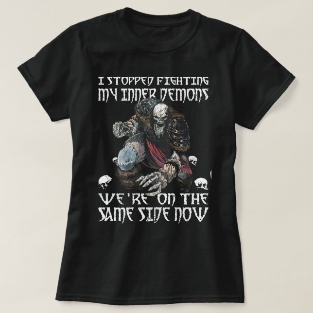 Camiseta I Stopped Fighting My Inner Demons We Are On The S (Frente do Design)