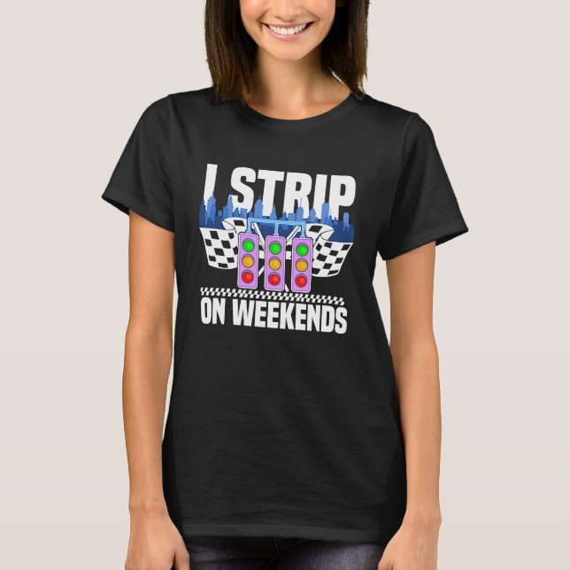 Camiseta I strip on weekends Drag Race Turbo Wheel Auto Eng (Frente)