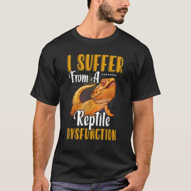 Camiseta I Suffer From A Reptile Dysfunction Bearded Dragon (Frente)