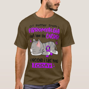 Camiseta I Suffer From Fibromyalgia I Dont Have The Energy 