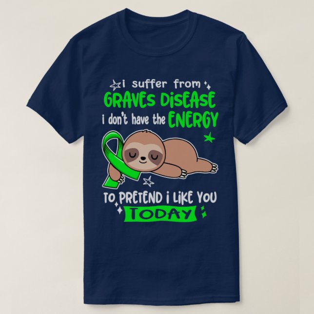 Camiseta I Suffer From Graves Disease I Dont Have The Energ (Frente do Design)