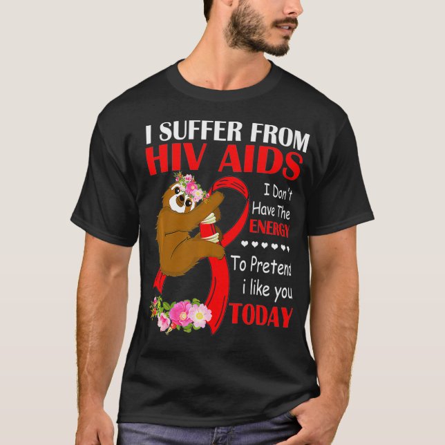 Camiseta I Suffer From HIV AIDS I Dont Have Energy To Prete (Frente)