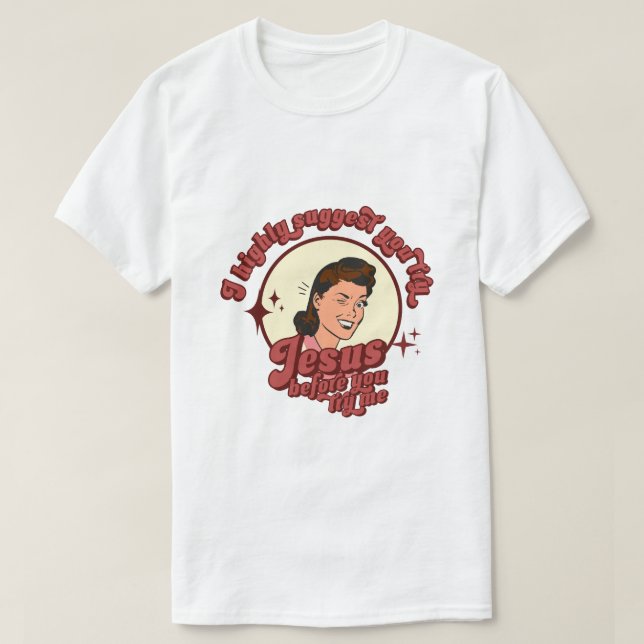 Camiseta I Suggest You Try Jesus Before You Try Me  (Frente do Design)