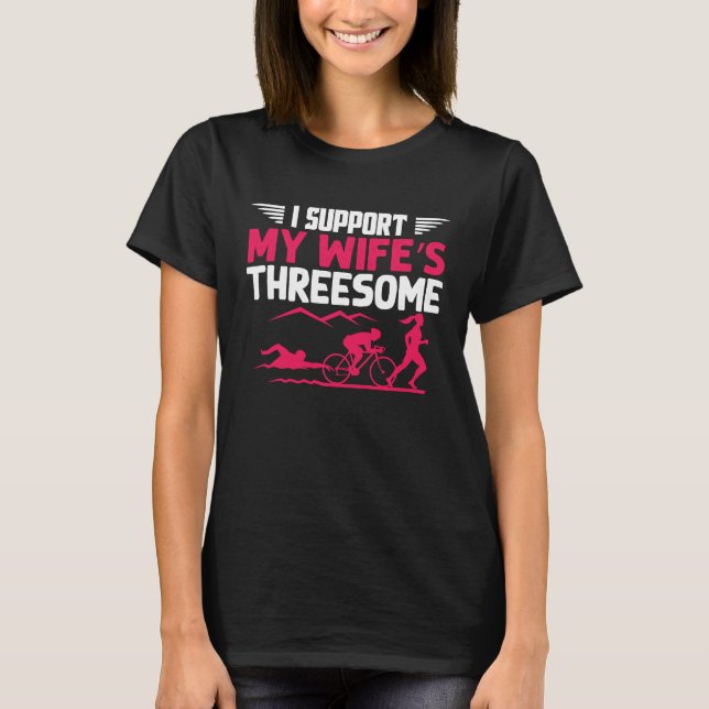 Camiseta I Support My Wife's Threesome Running Sport Triath (Frente)
