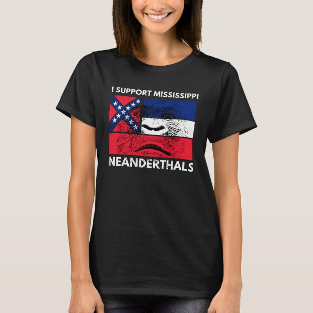 Camiseta I support Proud Mississippi and Texas Neanderthals (Frente)