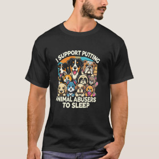 Camiseta I Support Putting Animal Abusers To Sleep