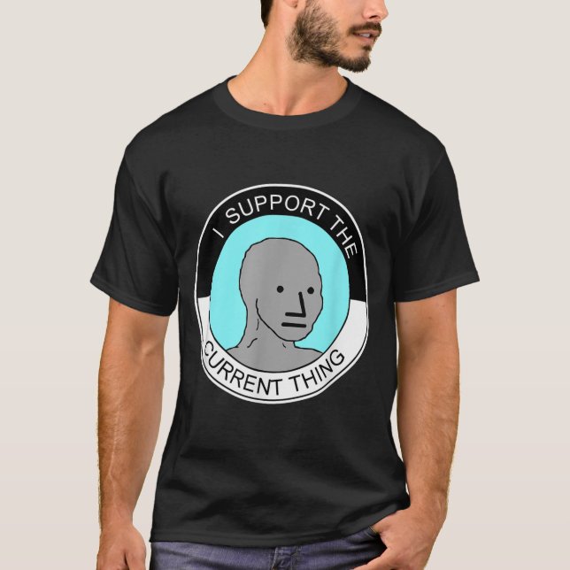 Camiseta I Support The Current Thing, Meme  (Frente)