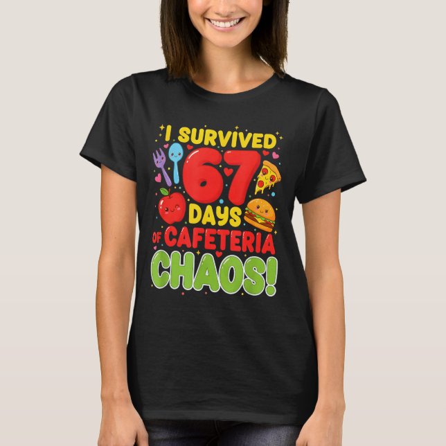 Camiseta I Survived 67 Days Of Cafeteria Chaos 67 Meme Lunc (Frente)