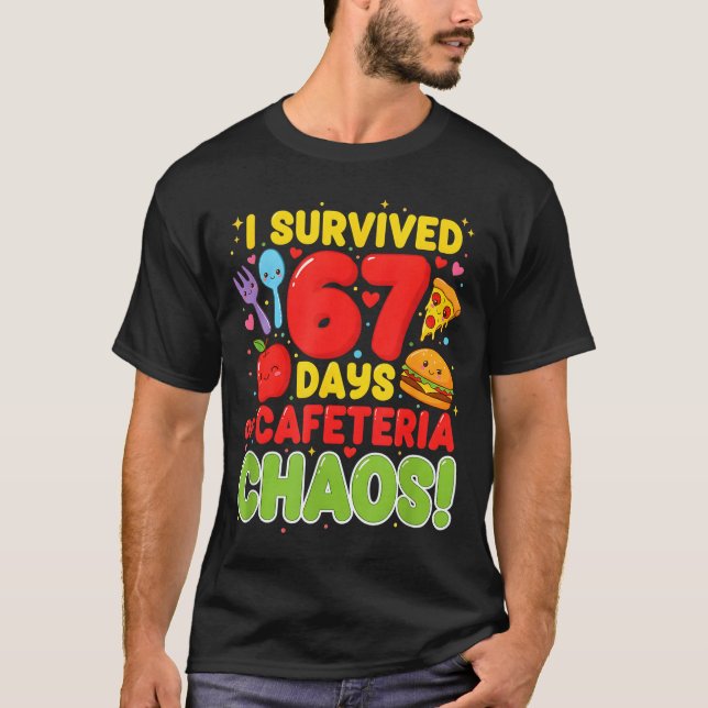 Camiseta I Survived 67 Days Of Cafeteria Chaos 67 Meme Lunc (Frente)