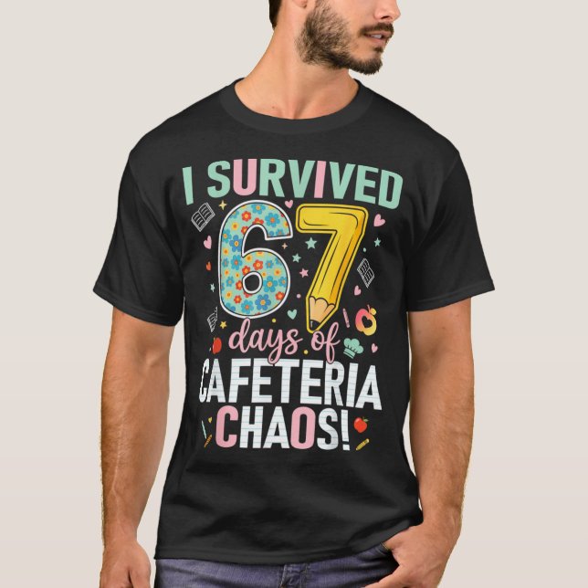 Camiseta I Survived 67 Days Of Cafeteria Chaos Lunch Lady S (Frente)