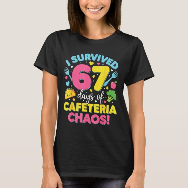 Camiseta I Survived 67 Days Of Cafeteria Chaos Meme  (Frente)