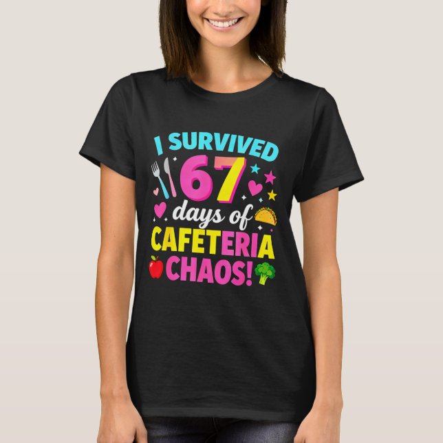 Camiseta I Survived 67 Days Of Cafeteria Chaos Meme  (Frente)