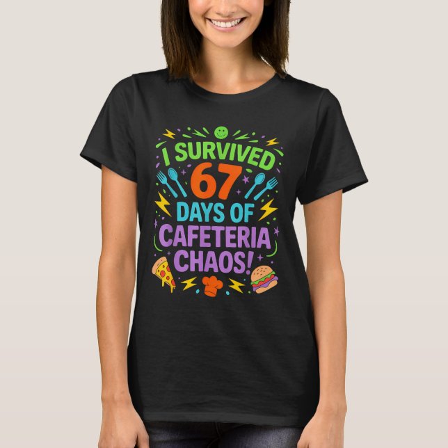 Camiseta I Survived 67 Days Of Cafeteria Chaos Staff Lunch  (Frente)