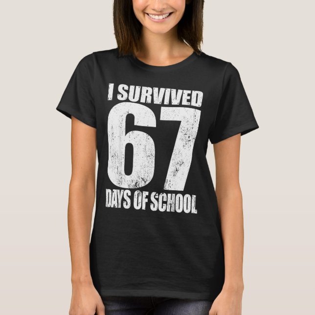 Camiseta I Survived 67 Days Of School Funny Six Seven 6 7 M (Frente)