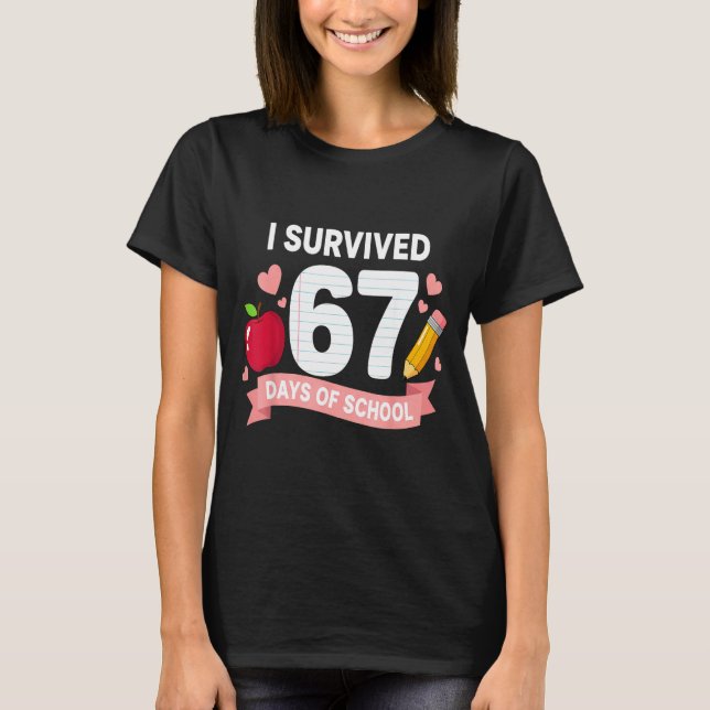 Camiseta I Survived 67 Days Of School Six Seven 6 7 Teacher (Frente)