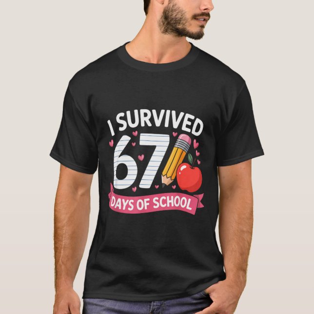 Camiseta I Survived 67 Days Of School Six Seven 6 7 Teacher (Frente)