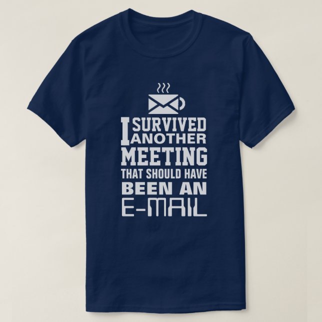 Camiseta I survived another meeting Tee (Frente do Design)