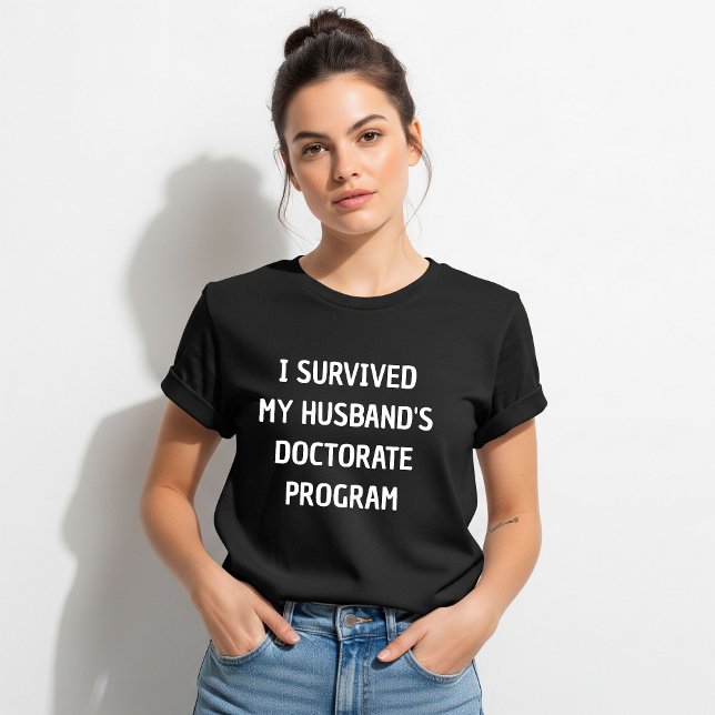 Camiseta I Survived My Husband's Doctorate Program Shirt, (Criador carregado)