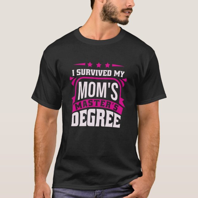Camiseta I Survived My Mom's Master's Degree Master Graduat (Frente)