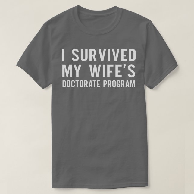 Camiseta I Survived My Wifes Doctorate Program  (Frente do Design)