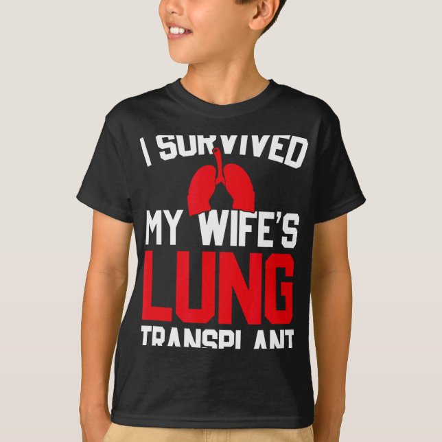 Camiseta I Survived My Wife's Lung Transplant, New Lung  (Frente)
