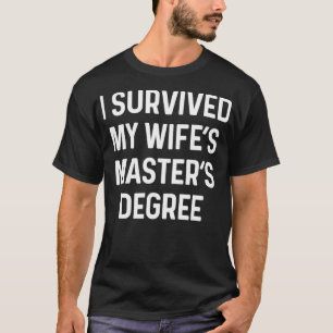 Camiseta I Survived My Wifes Masters Degree - Funny Graduat