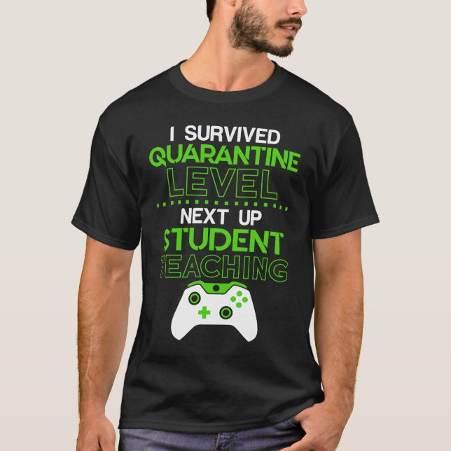 Camiseta I survived quarantine level next up STUDENT TEACHI (Frente)