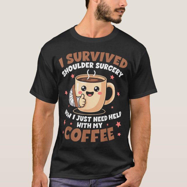Camiseta I Survived Shoulder Surgery Funny Coffee Lover Men (Frente)