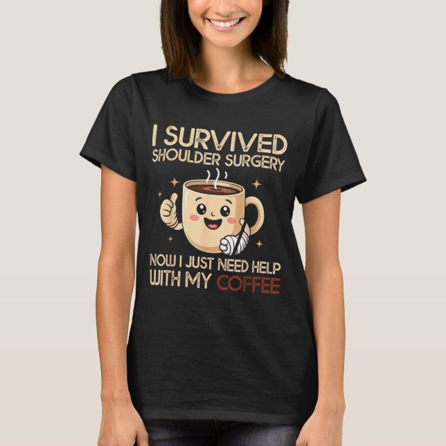 Camiseta I Survived Shoulder Surgery Funny Coffee Lover Men (Frente)