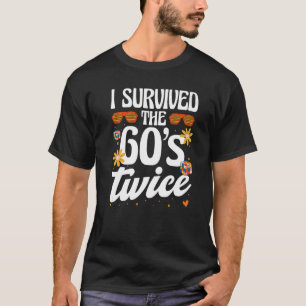 Camiseta I Survived The 60s Twice Sixties 70th 70s Year Old