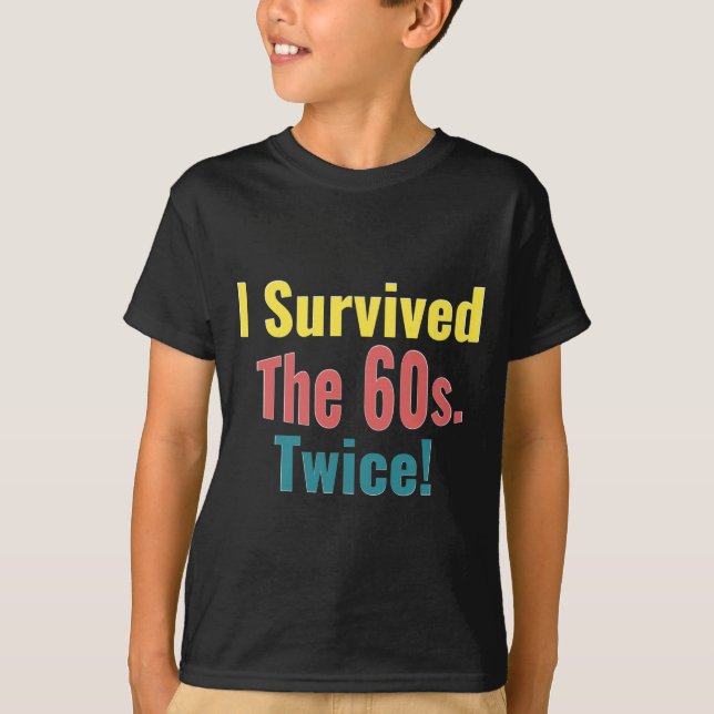 Camiseta I Survived The Sixties Twice Birthday  (Frente)