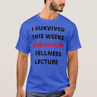 Camiseta I Survived This Weeks Mandatory Wellness Lecture