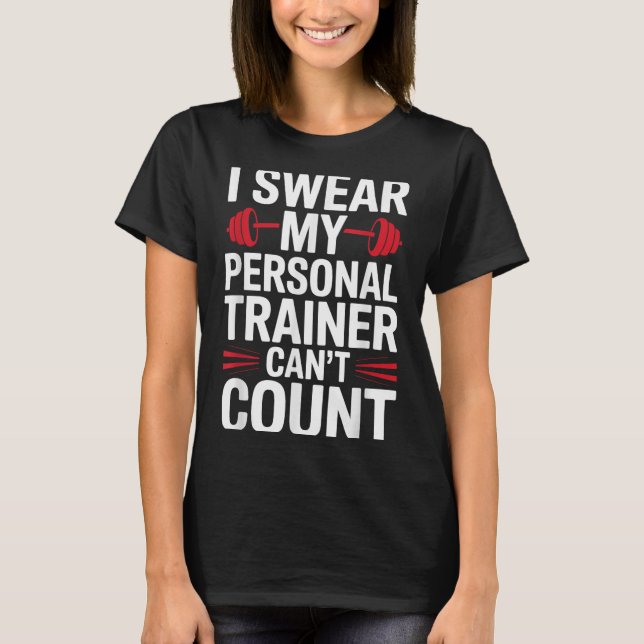 Camiseta I Swear My Trainer Can't Count Gym  (Frente)