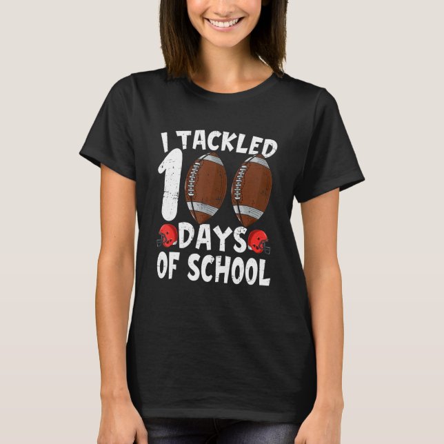 Camiseta I Tackled 100 Days Of School Football 100th Day (Frente)