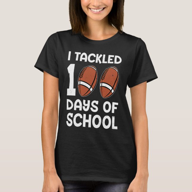 Camiseta I tackled 100 days school 100th day Teacher Studen (Frente)