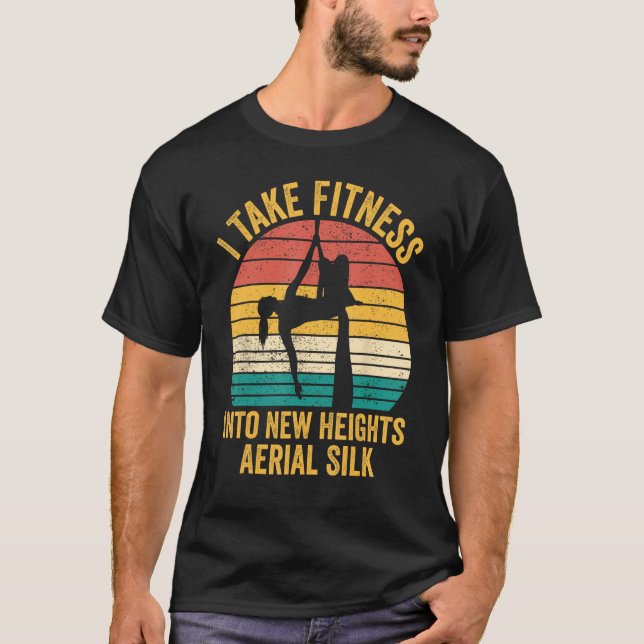 Camiseta I Take Fitness Into New Heights Aerial Silk Aerial (Frente)