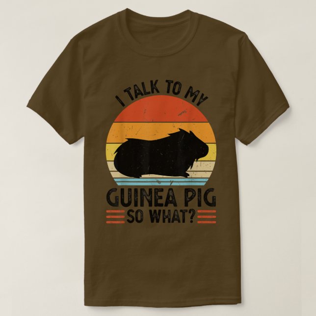 Camiseta I talk to my guinea pig so what Pets  (Frente do Design)