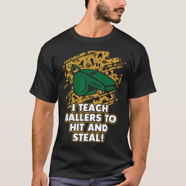 Camiseta I Teach Baller To Hit and Steal  Basketball Coach (Frente)