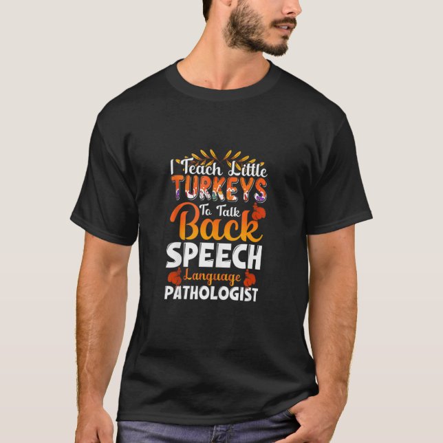 Camiseta I Teach Little Turkeys To Talk Back SLP Thanksgivi (Frente)