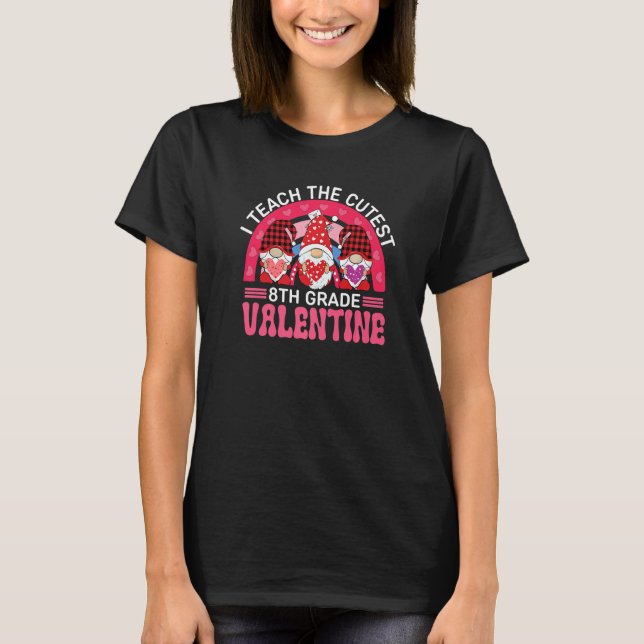 Camiseta I Teach The Cutest 8TH GRADE Valentines Gnomes Tea (Frente)