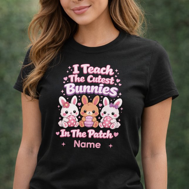 Camiseta I Teach the Cutest Bunnies in the Patch (Criador carregado)