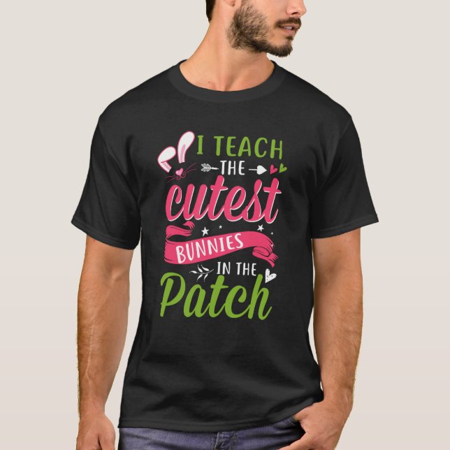 Camiseta I Teach the Cutest Bunnies in the Patch Easter Tea (Frente)